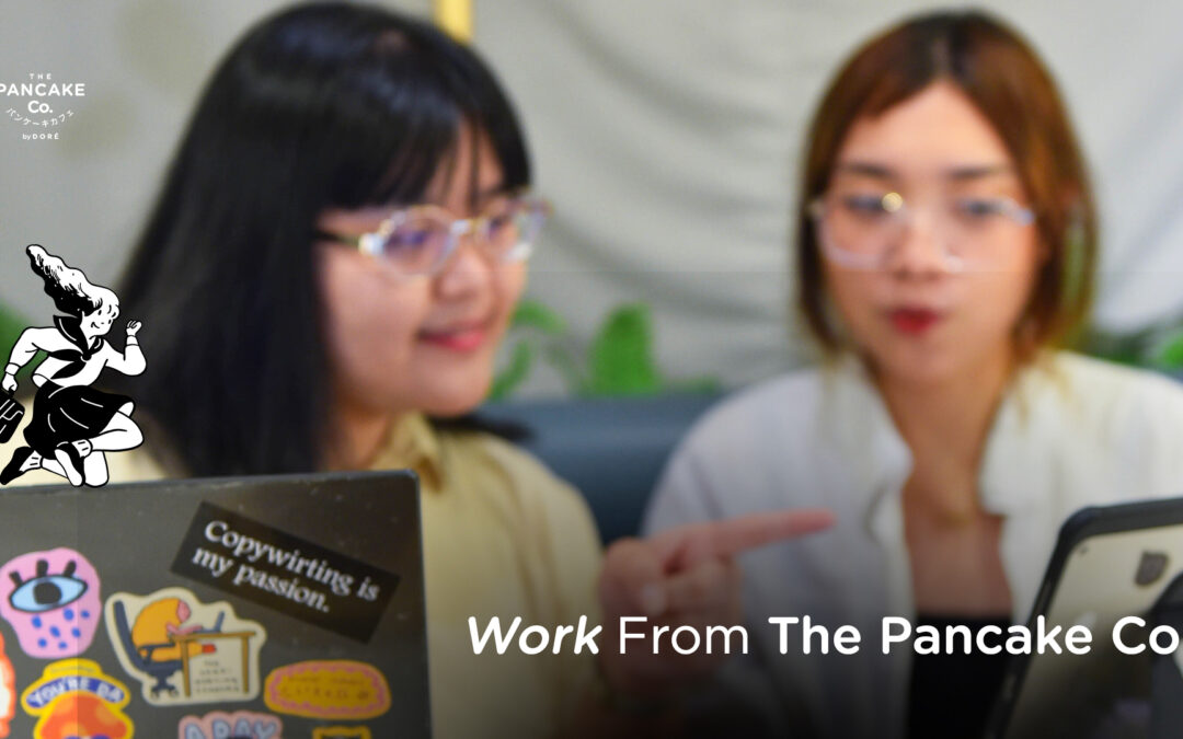 3 Reasons Why You Should Work from The Pancake Co.